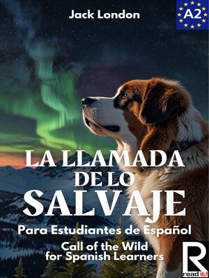 cover image of La Llamada de lo Salvaje para Estudiantes de Español. Nivel A2. Principiantes